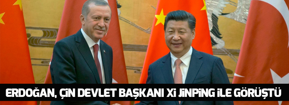 Erdoğan, Çin Devlet Başkanı Xi Jinping ile görüştü