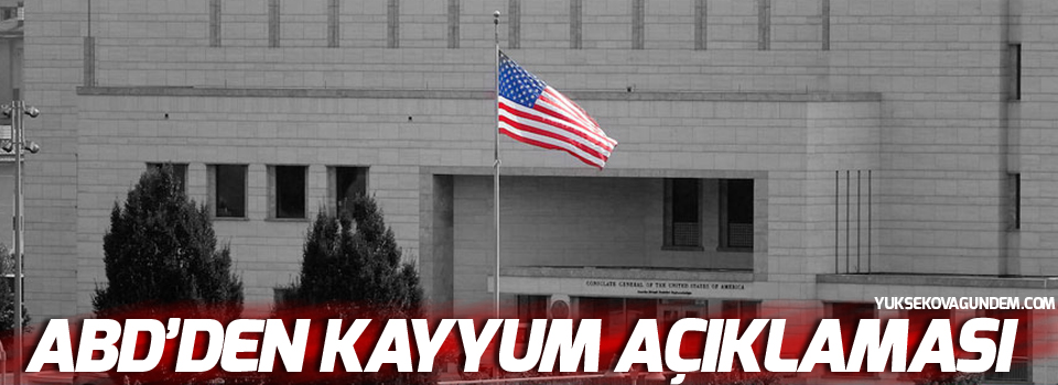 ABD'den 'kayyum' açıklaması