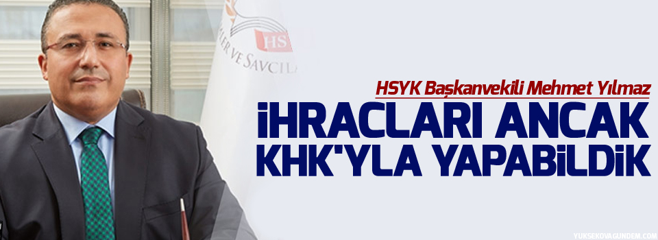 HSYK: İhraçları ancak KHK'yla yapabildik