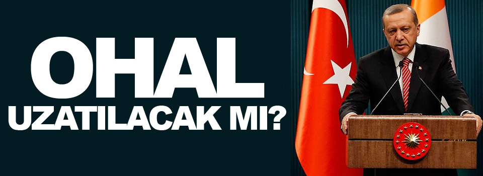 OHAL uzatılacak mı?