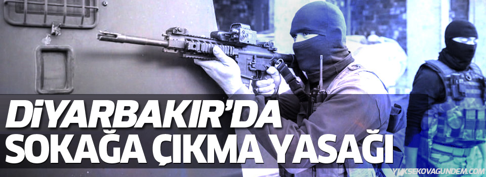 Diyarbakır'da 10 köyde sokağa çıkma yasağı