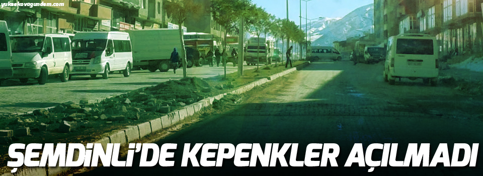 Şemdinli'de kepenkler açılmadı