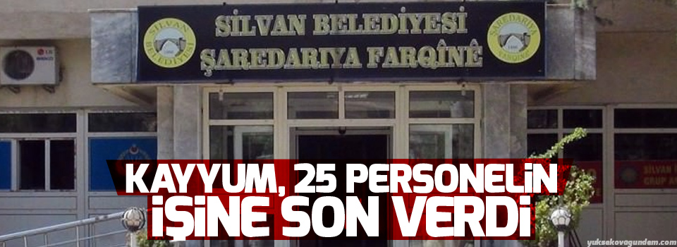 Kayyum, 25 personelin işine son verdi