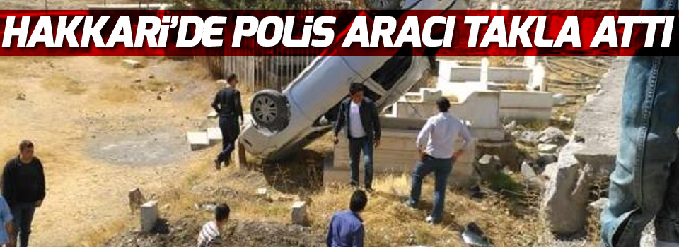 Hakkari'de polis aracı takla attı: 2 Yaralı