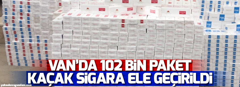 102 bin paket kaçak sigara ele geçirildi