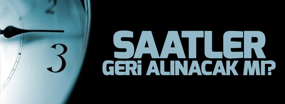 Saatler geri alınacak mı?