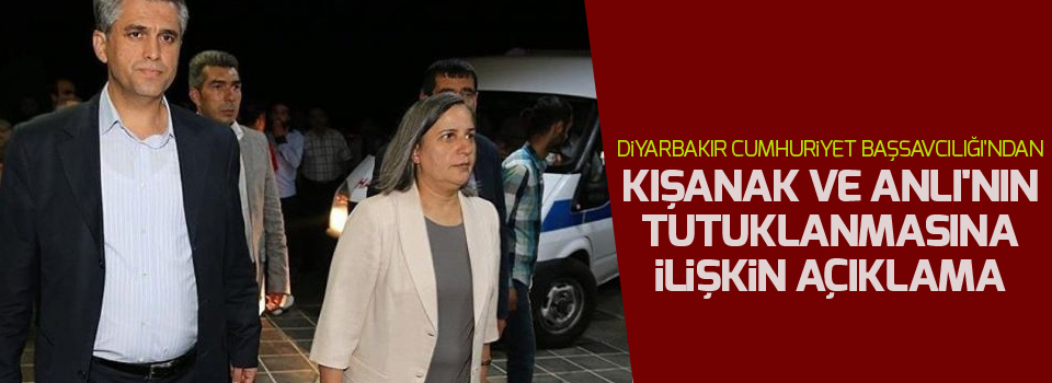 Diyarbakır Cumhuriyet Başsavcılığı'ndan Kışanak ve Anlı'nın tutuklanmasına ilişkin açıklama