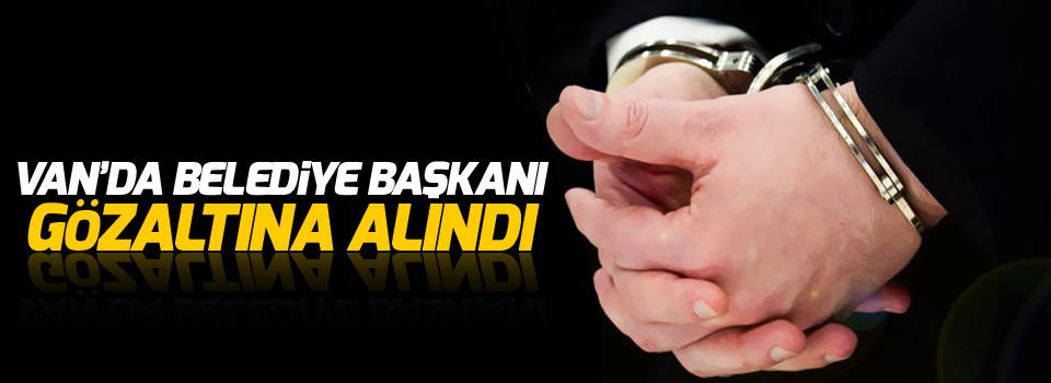 Belediye Başkanı Gözaltına Alındı