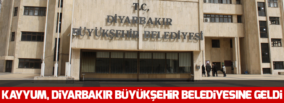 Kayyum, Diyarbakır Büyükşehir Belediyesine geldi