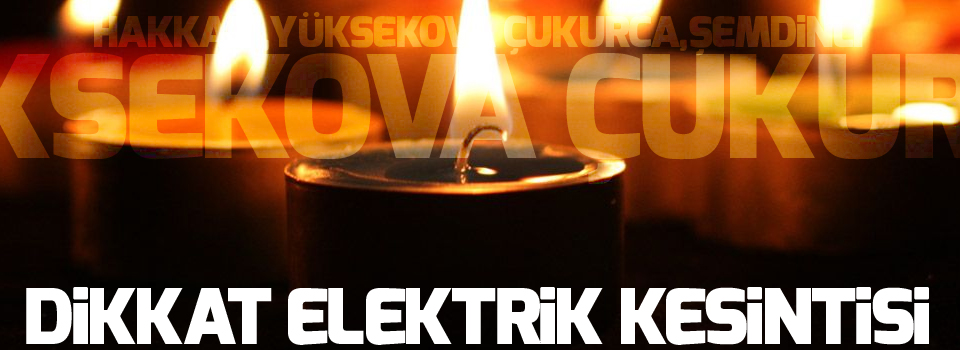 Dikkat! Elektrik kesintisi olacak