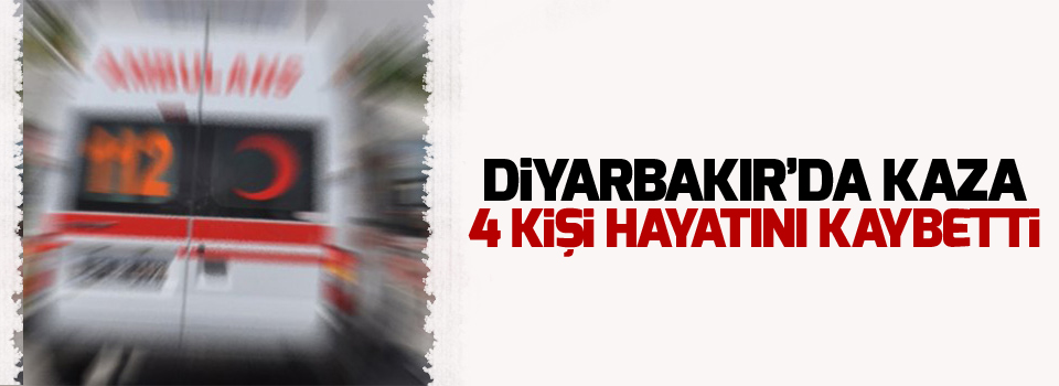 Diyarbakır'da kaza, 4 işçi hayatını kaybetti