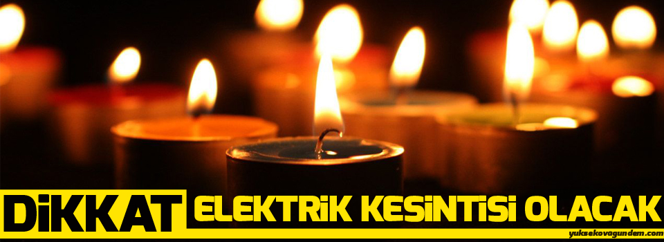 Dikkat elektrik kesintisi olacak!