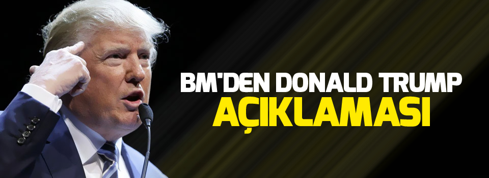 BM'den Donald Trump açıklaması