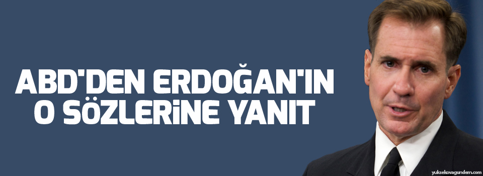 ABD'den Erdoğan'ın o sözlerine yanıt