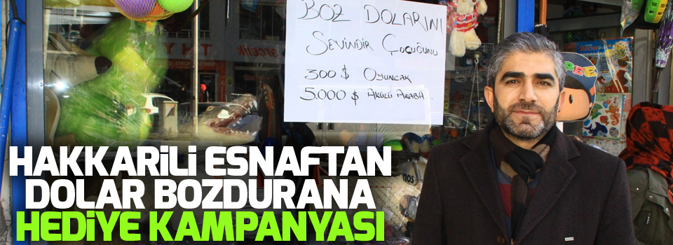 Hakkarili esnaftan dolar bozdurana hediye kampanyası