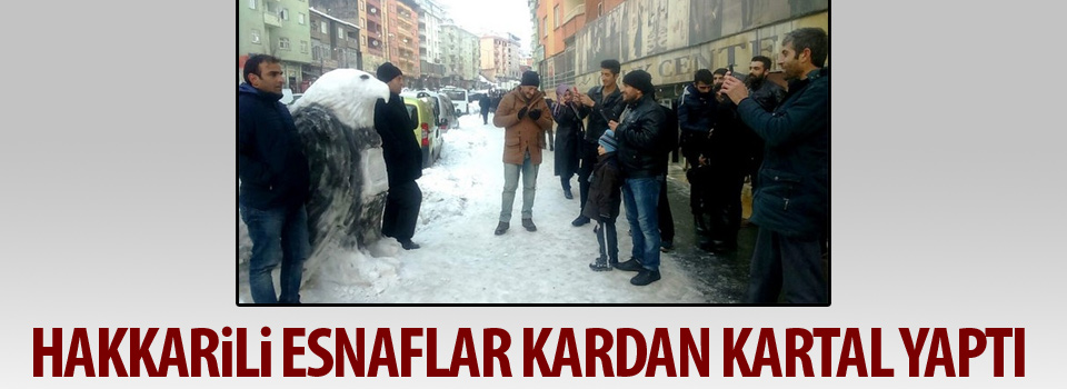 Hakkarili esnaflar kardan kartal yaptı!