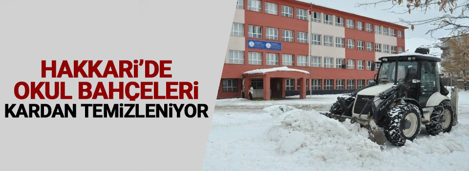 Hakkari’de okul bahçeleri kardan temizleniyor