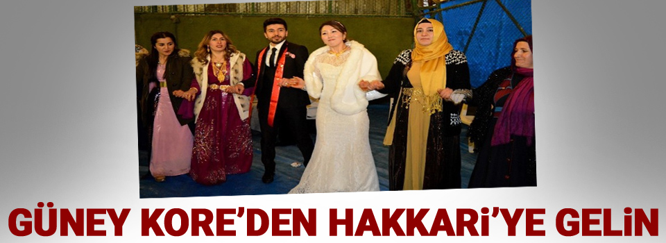 Güney Kore’den Hakkari’ye gelin