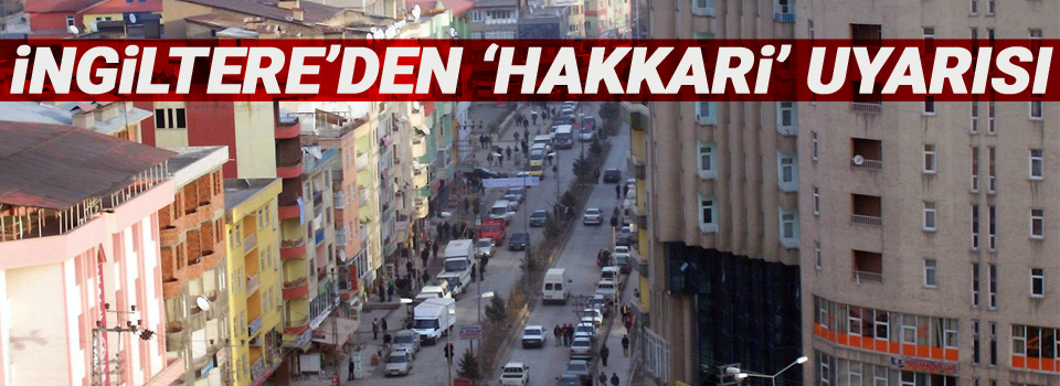 İngiltere'den 'Hakkari' uyarısı