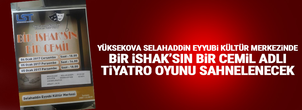 Yüksekova'da Bir İshak’sın bir Cemil Adlı Tiyatro oyunu sahnelenecek