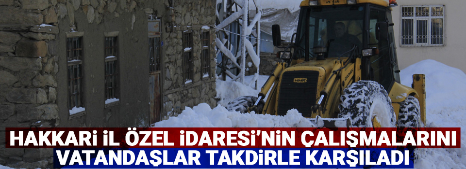 Hakkari İl Özel İdaresi’nin çalışmalarını vatandaşlar takdirle karşıladı