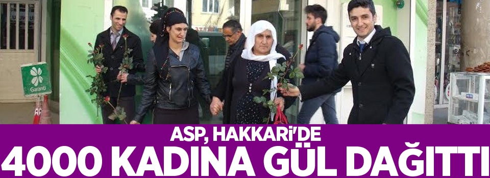 ASP, Hakkari'de 4000 kadına Gül dağıttı