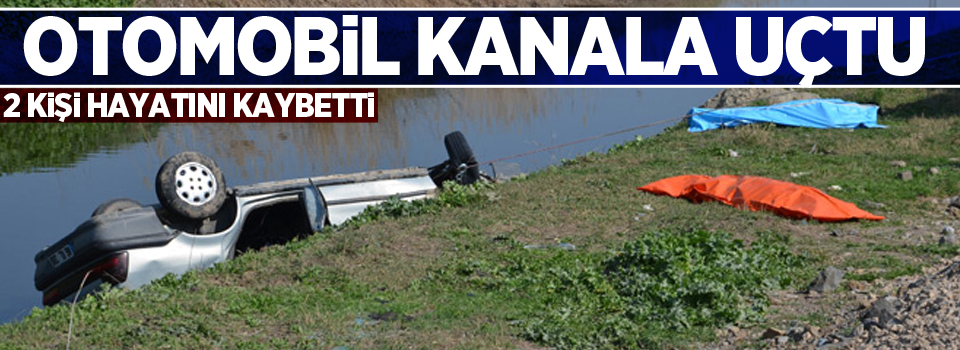 Otomobil kanala uçtu: 2 ölü, 1 yaralı