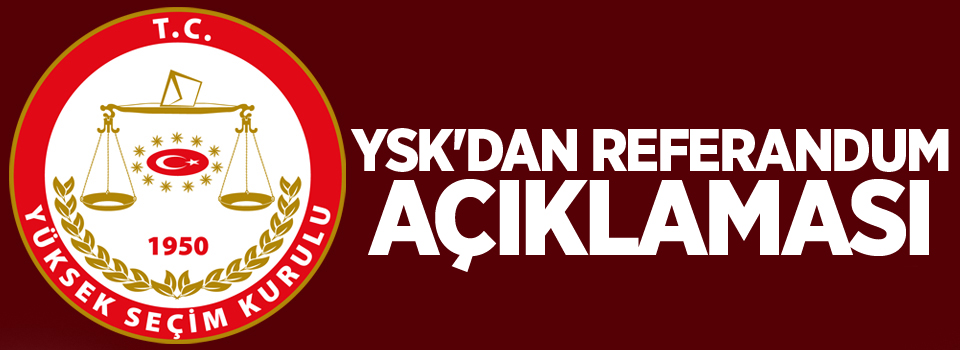 YSK'dan referandum açıklaması