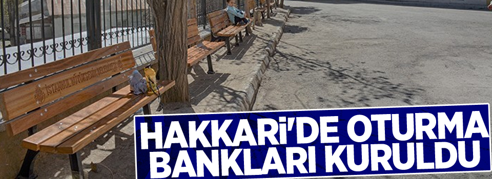 Hakkari'de oturma bankları kuruldu