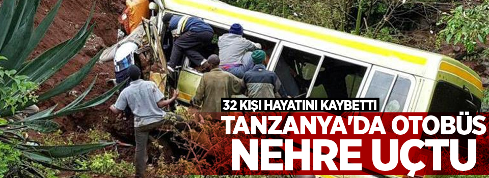 Tanzanya'da otobüs nehre uçtu: 32 ölü