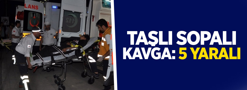 Taşlı sopalı kavga: 5 yaralı