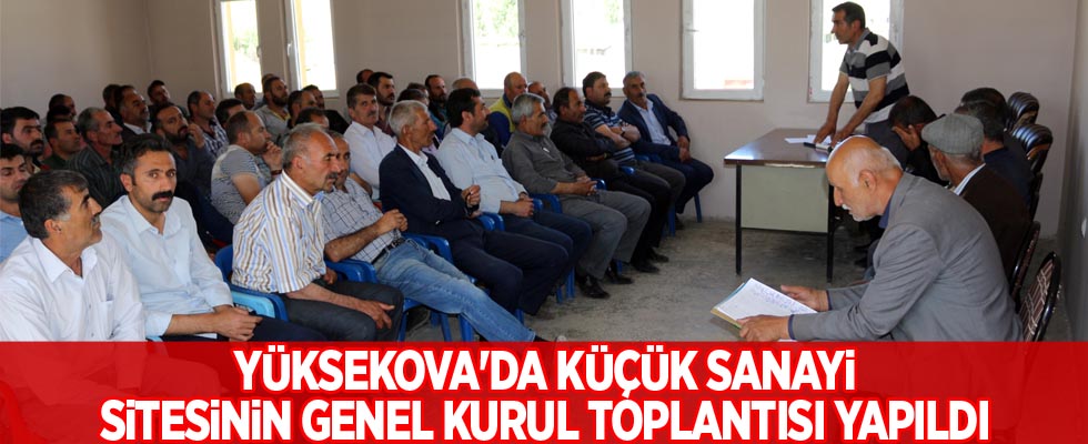 Yüksekova'da küçük sanayi sitesinin genel kurul toplantısı yapıldı