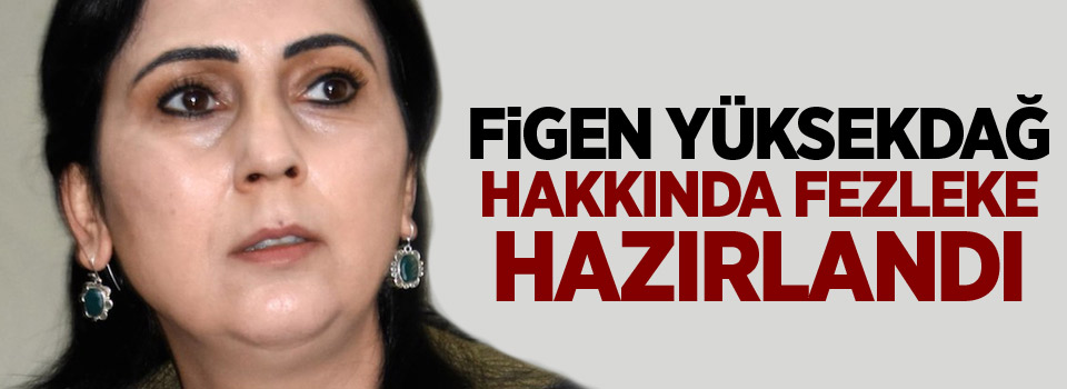 Yüksekdağ hakkında ‘Cumhurbaşkanına hakaret’ten fezleke hazırlandı