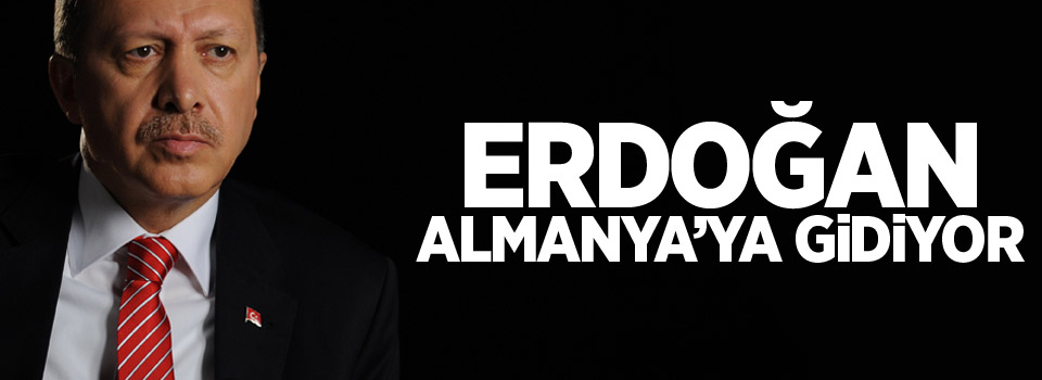 Erdoğan Almanya'ya gidiyor