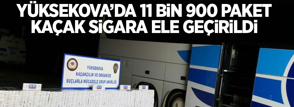 Yüksekova’da 11 bin 900 paket kaçak sigara ele geçirildi