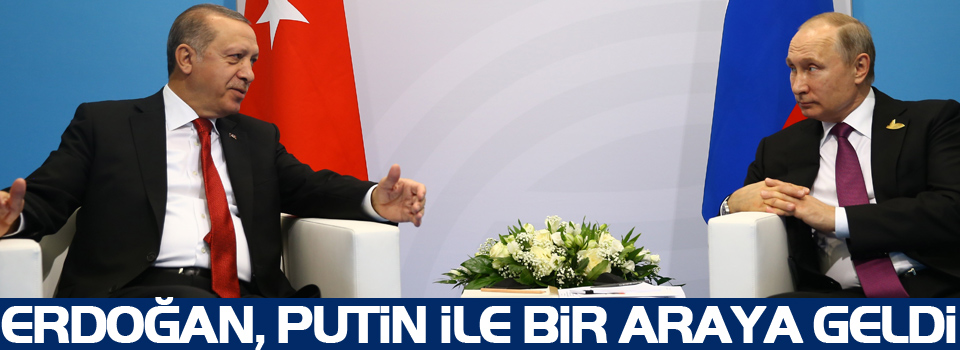 Cumhurbaşkanı Erdoğan, Putin ile bir araya geldi