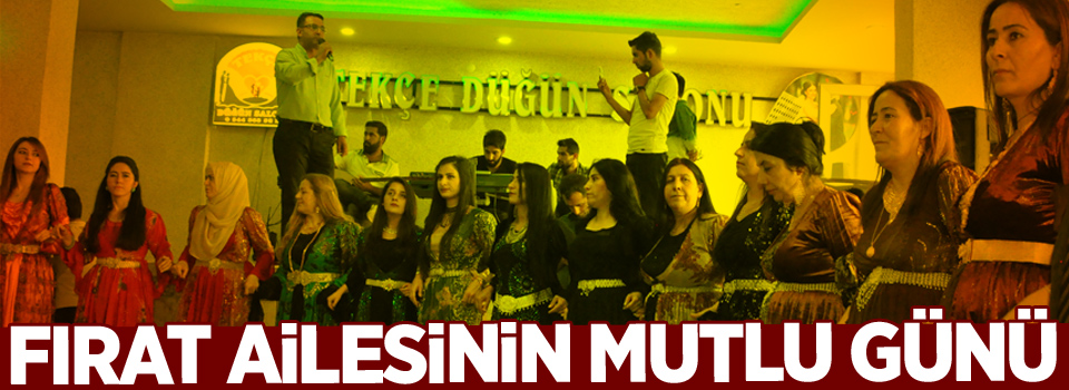 Fırat ailesinin mutlu günü