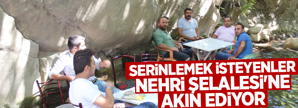 Serinlemek isteyenler Nehri Şelalesi'ne akın ediyor