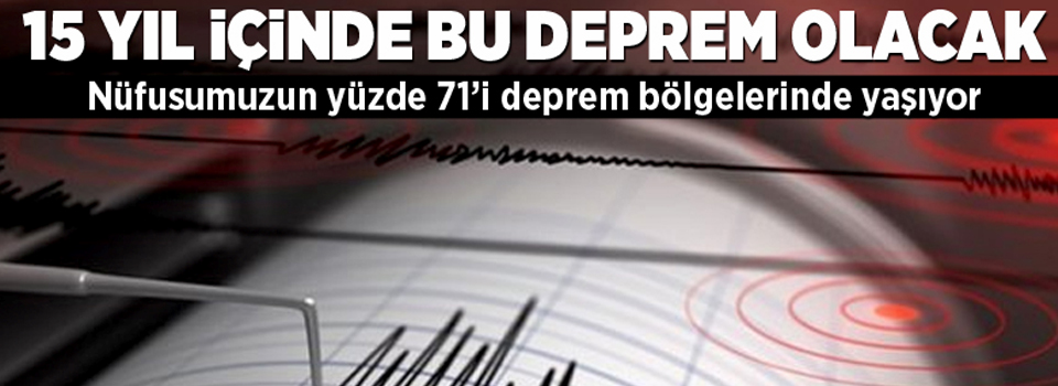 15 yıl içinde bu deprem olacak