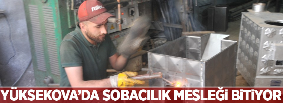 Yüksekova’da sobacılık mesleği bitmeye yüz tutuyor