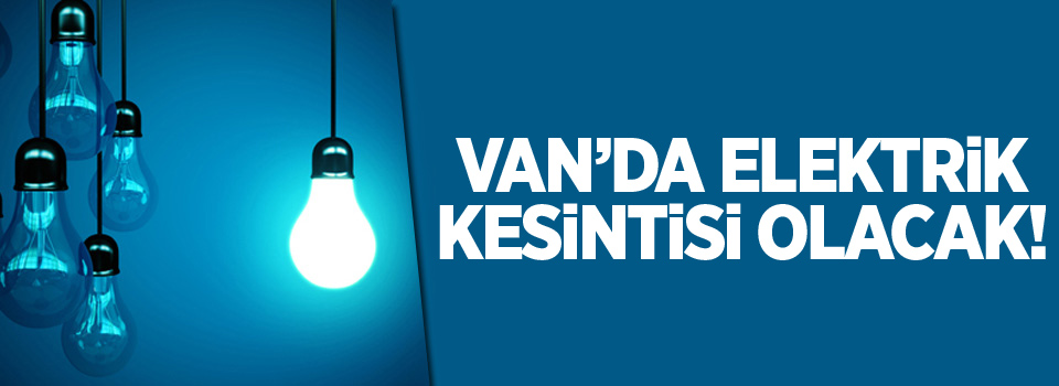 Van'da elektrik kesintisi!