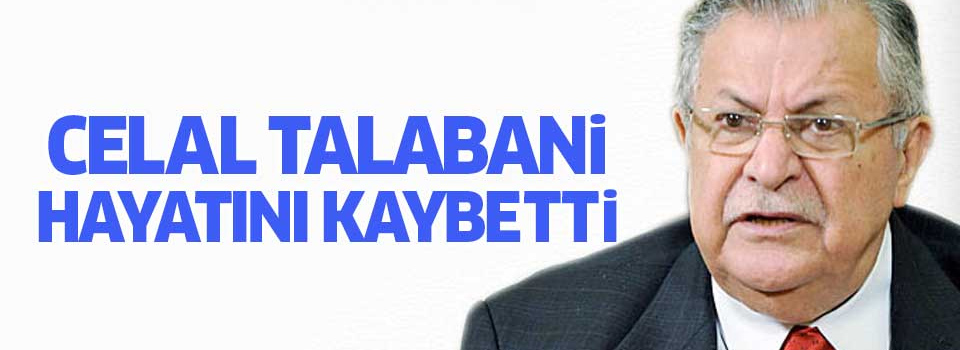 Eski Irak Cumhurbaşkanı Talabani hayatını kaybetti