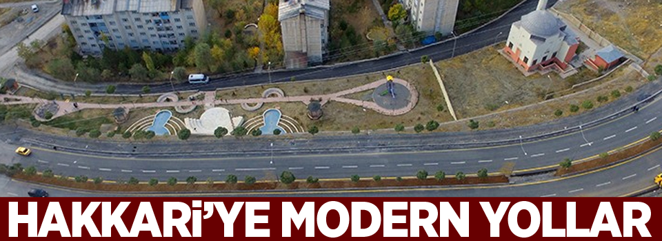 Hakkari’ye modern yollar