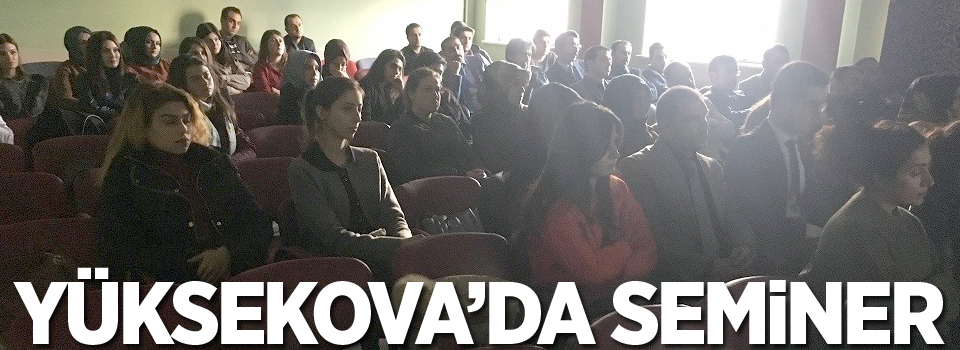 Yüksekova’da bilgilendirme semineri