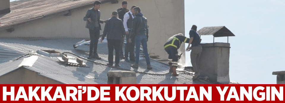 Hakkari'de korkutan yangın