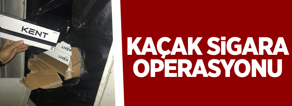 Kaçak sigara operasyonu