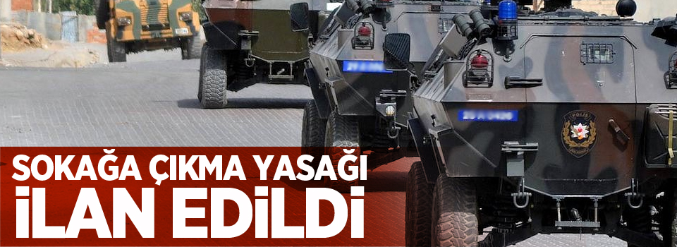 6 kırsal mahallede sokağa çıkma yasağı