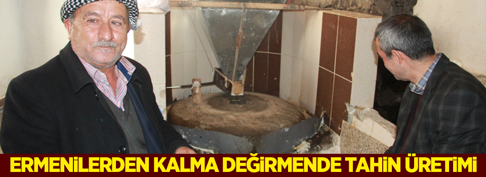 Ermenilerden kalma değirmende tahin üretimi