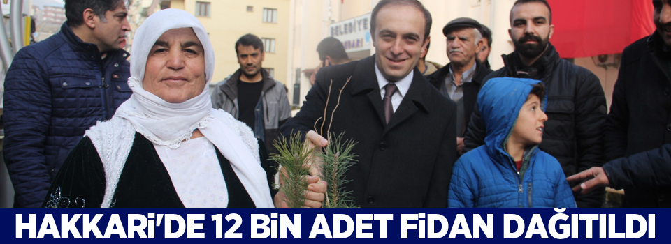 Hakkari'de 12 bin adet fidan dağıtıldı