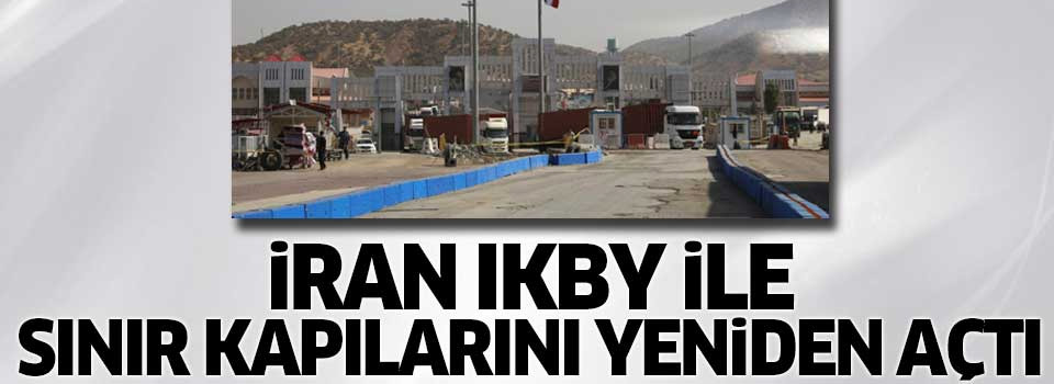 İran IKBY sınırını yeniden açtı